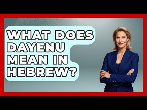 What Does Dayenu Mean In Hebrew? - Jewish Teachings For All