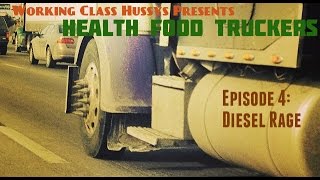 Health Food Truckers Ep 4 - Diesel Rage - Working Class Hussys