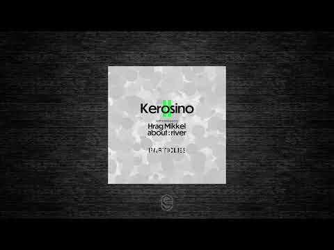 Premiere: Kerosino - Flamencano (Hrag Mikkel Remix) - Particles