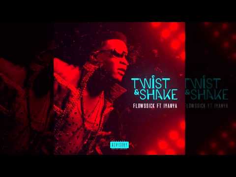 Flowssick - Twist and Shake Ft. Iyanya (OFFICIAL AUDIO 2015)