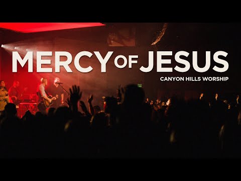 Mercy Of Jesus (Live) | Live Canyon Hills Worship