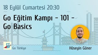 Go Eğitim Kampı - 101 - Go Basics