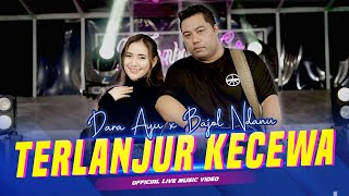 Download lagu Dara Ayu X Bajol Ndanu - Terlanjur Kecewa | Live Version mp3