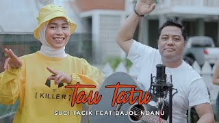 Download lagu Suci Tacik Ft Bajol Ndanu - Tau Tatu (  Musik Video ) mp3