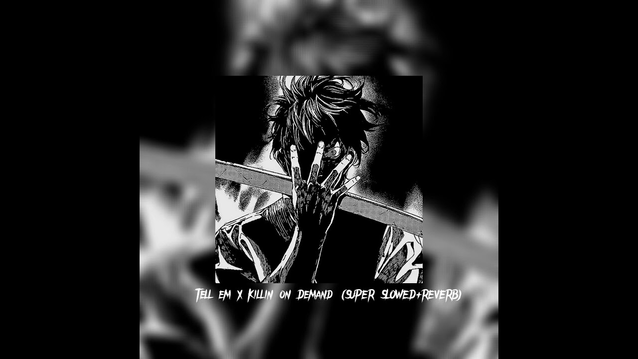 Tell em X Killin on Demand (SUPER SLOWED+REVERB)