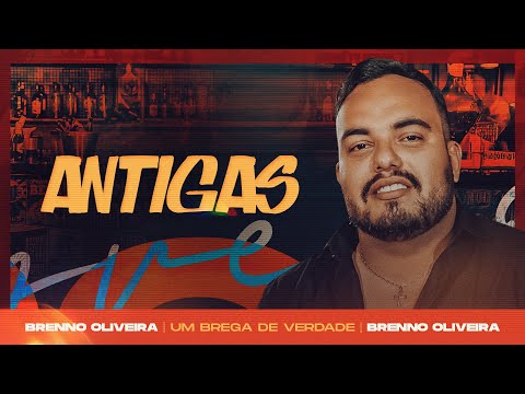 ANTIGAS - Brenno Oliveira | Um Brega de Verdade - OFICIAL