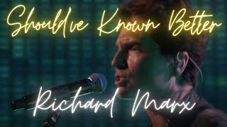 Richard Marx - Should&#39;ve Known Better (live!)