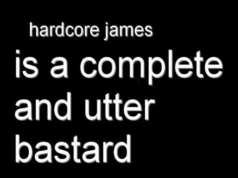 Hardcore James - Is A Complete And Utter Bastard - remix of All You Bastards by Eruption