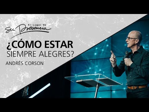 How to always be joyful? - Andrés Corson - September 5, 2012 | Christian Sermons