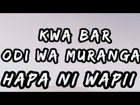 ODI WA MURANGA - KWA BAR (LYRICS VIDEO) FT FATHERMOH FT HARRY CRAZE