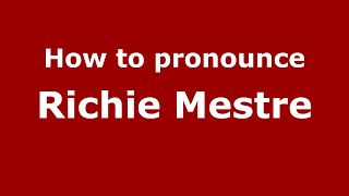 How to pronounce Richie Mestre