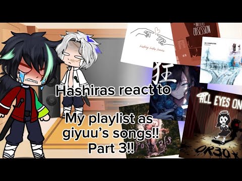 Kny react to my playlist as giyuu’s songs part 3!