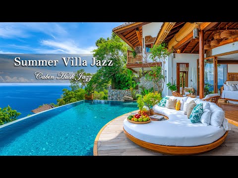Summer Villa Jazz | Smooth Jazz Vibes In Coastal Luxury Setting For Focus, Rest & Sunshine