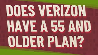Does Verizon have a 55 and older plan