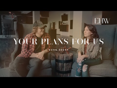 Your Plans For Us Song Story - Eleventh Hour Worship // BEHOLD
