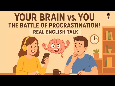 English Speaking Practice Conversation | Why Your Brain Loves Procrastination | English Podcast