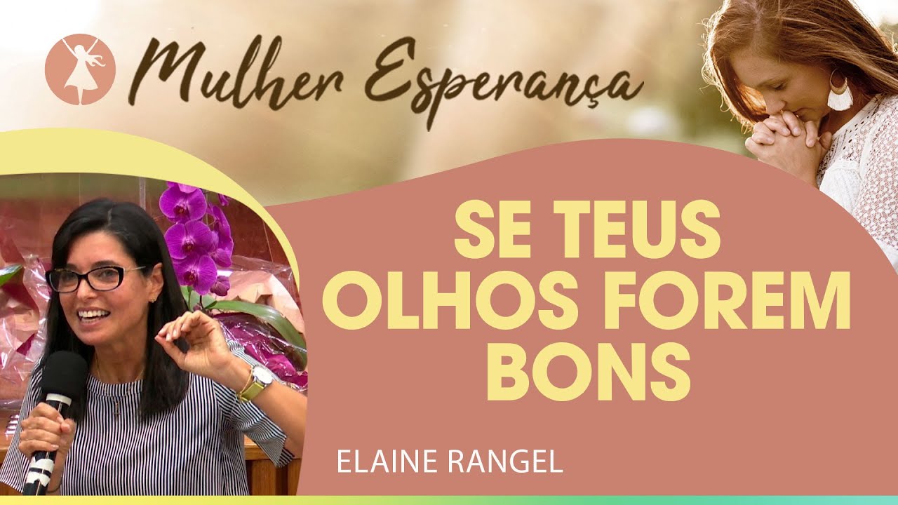 Se os teus olhos forem bons | Elaine Rangel | Mulher Esperança | IPP TV