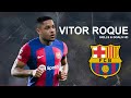 VITOR ROQUE● Welcome to Barcelona | Skills & Goals 2023 HD