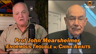 Prof John Mearsheimer: Enormous Trouble w/China Awaits
