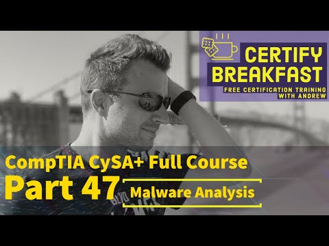 CompTIA CySA+ Full Course Part 47: Malware Analysis