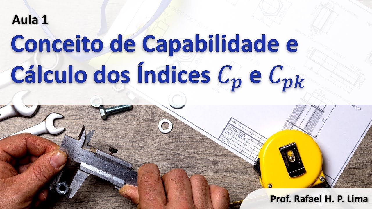 Capabilidade do Processo (Aula 1) - O que é Capabilidade e como calcular o Cp e Cpk?