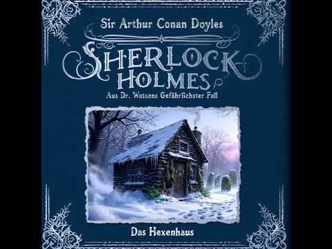 Sherlock Holmes – Das Hexenhaus (Komplettes Hörbuch)