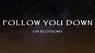 Gin Blossoms - Follow You Down (Lyrics)