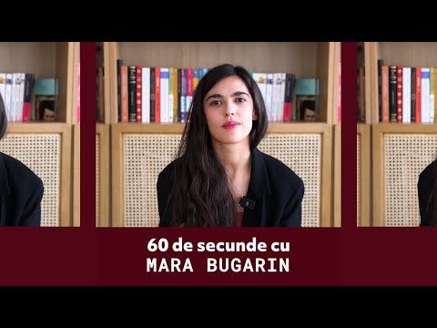 60 de secunde cu Mara Bugarin