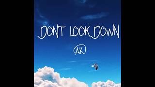 DON&#39;T LOOK DOWN (Official Lyric Video)