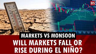 Markets vs Monsoon: Will markets fall or rise during El Niño? | Sensex | Indian monsoon
