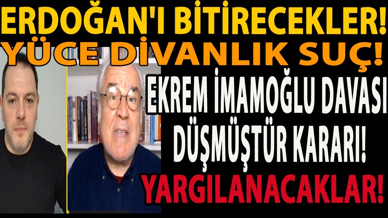 ERDOĞAN'I BİTİRECEKLER! EKREM İMAMOĞLU DAVASI DÜŞMÜŞTÜR KARARI! YÜCE DİVANLIK SUÇ! YARGILANACAKLAR!