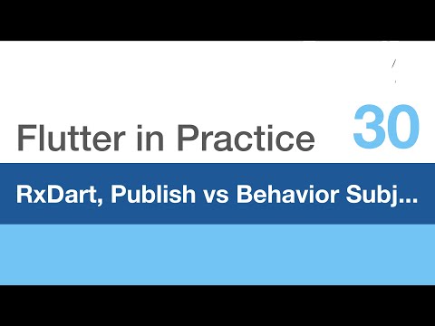 Flutter in Practice - E30: RxDart, Publish Subject vs Behavior Subject Explained