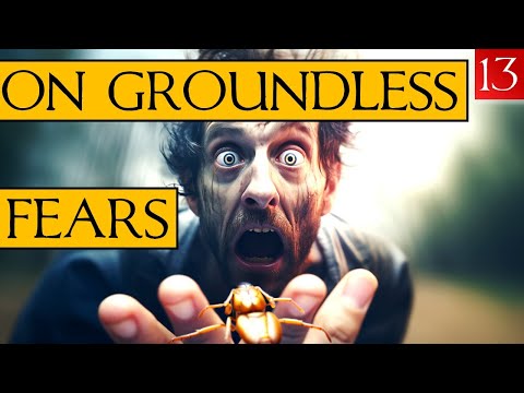 Seneca - Moral Letters - 13: On Groundless Fears