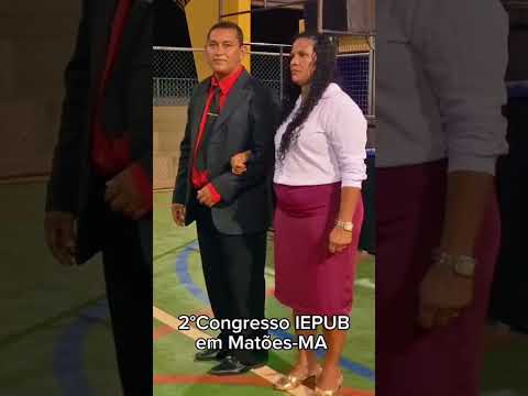 2⁰ CONGRESSO DA IGREJA IEPUB  EM MATÕES-MA