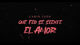 Carin León - Qué feo se siente el amor [Lyric Video]