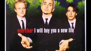 Everclear-I will buy you a new life