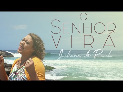 O Senhor virá (Clipe oficial) - Juliana de Paula