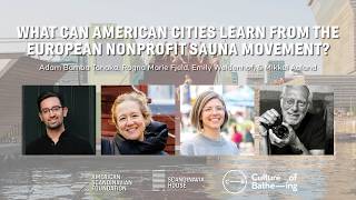 What Can American Cities Learn from the European Nonprofit Sauna Movement? | Panel Discussion