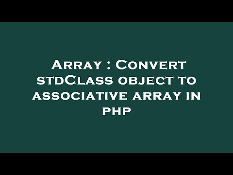 Array Convert Stdclass Object To Associative Array In Php