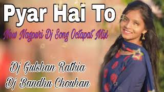 Download lagu Pyar Hai To// New Nagpuri Dj song Octaped Mix//DJ Gulshan Kumar Rathia//DJ Bandhu Chouhan// mp3