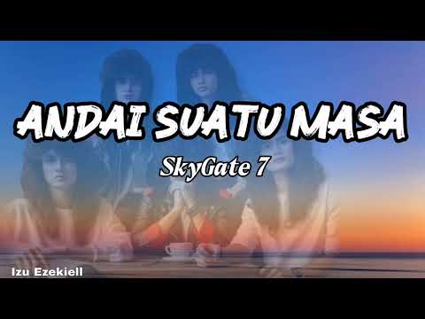 SkyGate 7- Andai Suatu Masa