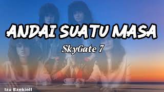 Download lagu SkyGate 7- Andai Suatu Masa mp3