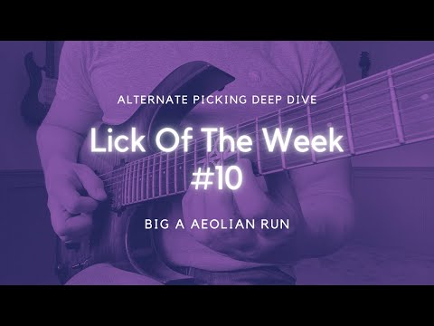 Alternate Picking Deep Dive- Lick Of The Week #10: Big A Aeolian Run (LINK TO TAB)