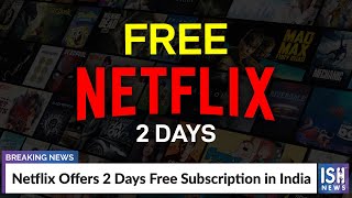 Netflix Offers 2 Days Free Subscription in India