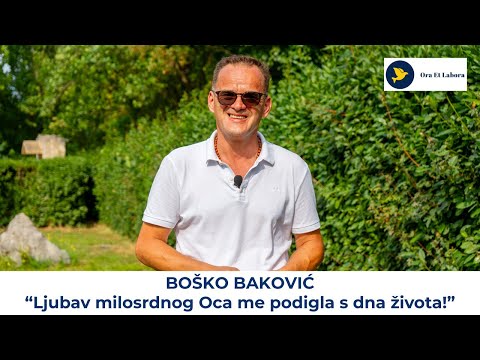 14. Svjedočanstvo za Gospodina - Boško Baković: Ljubav milosrdnog Oca me podigla s dna života!