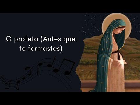 O profeta (Antes que te formastes)