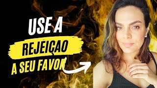 Transforme a REJEIÇÃO em Oportunidade #rejeição