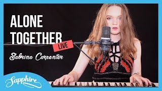 Alone Together - Sabrina Carpenter | Sapphire // LIVE ACOUSTIC