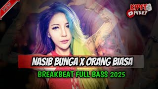 Download lagu REMIX BREAKBEAT DANGDUT LAWAS DJ NASIB BUNGA X ORANG BIASA  FULL BASS TERBARU 2025 mp3