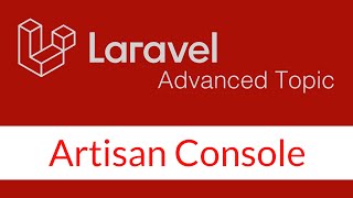 Laravel Artisan Console - Advanced Topic 2021